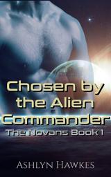 Icon image Chosen by the Alien Commander: A Steamy Scifi Alien Romance