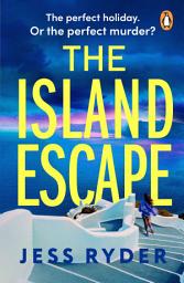 Icon image The Island Escape: The twisty holiday thriller from the bestselling author of The Ex-Wife, the perfect sun-soaked mystery