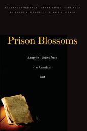 Icon image Prison Blossoms: Anarchist Voices from the American Past