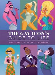 Icon image The Gay Icon's Guide to Life