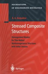 Icon image Stressed Composite Structures: Homogenized Models for Thin-Walled Nonhomogeneous Structures with Initial Stresses