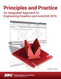 Icon image Principles and Practice An Integrated Approach to Engineering Graphics and AutoCAD 2016