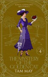 Icon image The Mystery of the Golden Cat: A 1900s Cozy Mystery (Adele Gossling Mysteries: Book 4)