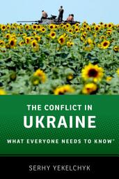 Icon image The Conflict in Ukraine: What Everyone Needs to Know®