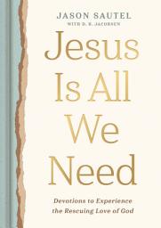 Icon image Jesus is All We Need: Devotions to Experience the Rescuing Love of God