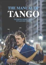Icon image The Manual Of Tango: Technical bases for all styles and levels