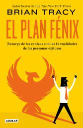 Icon image El Plan Fénix: Resurge de las cenizas con las 12 cualidades de las personas exitosas