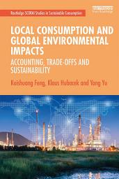 Icon image Local Consumption and Global Environmental Impacts: Accounting, Trade-offs and Sustainability