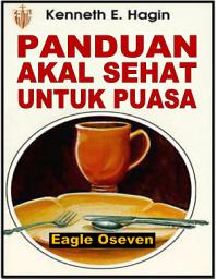 Icon image Panduan Akal Sehat Untuk Puasa: Kenneth E. Hagin