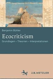 Icon image Ecocriticism: Grundlagen - Theorien - Interpretationen