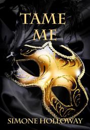 Icon image Tame Me: Bundle 1 (BDSM, Erotica, Contemporary)