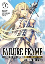 Icon image Failure Frame: I Became the Strongest and Annihilated Everything With Low-Level Spells (Light Novel)