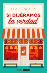 Icon image Si dijéramos la verdad
