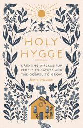 Icon image Holy Hygge: Creating a Place for People to Gather and the Gospel to Grow