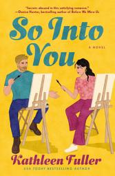 Icon image So Into You: A clean, opposites-attract romance featuring a former bad boy and reclusive artist