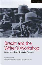 Icon image Brecht and the Writer's Workshop: Fatzer and Other Dramatic Projects
