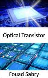 Icon image Optical Transistor: Computing at the Speed of Light