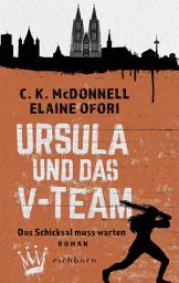 Icon image Ursula und das V-Team: Das Schicksal muss warten. Roman