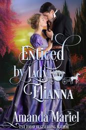 Icon image Enticed by Lady Elianna: A Regency Fairytale Romance