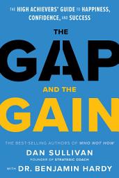 Icon image The Gap and The Gain: The High Achievers' Guide to Happiness, Confidence, and Success