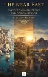 Icon image The Near East: "Ancient Dalmatia, Greece and Constantinople"