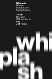 Icon image Whiplash: How to Survive Our Faster Future