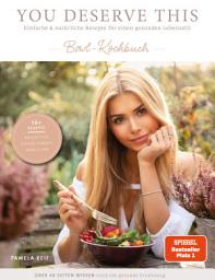 Icon image You deserve this. Bowl-Kochbuch: Einfache & natürliche Rezepte für einen gesunden Lebensstil von Pamela Reif