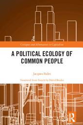 Icon image A Political Ecology of Common People