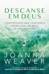 Icon image Descanse em Deus: Construindo uma confiança inabalável em meio às adversidades