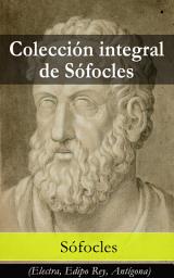Icon image Colección integral de Sófocles: (Electra, Edipo Rey, Antígona)
