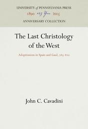 Icon image The Last Christology of the West: Adoptionism in Spain and Gaul, 785-82