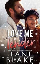Icon image Love Me Tender: An Enemies to Lovers, Small Town Romance