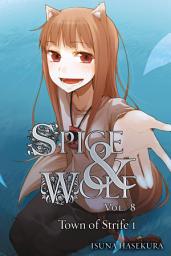 Icon image Spice and Wolf: Spice and Wolf, Vol. 8 (light novel)