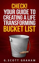 Icon image Check! Your Guide to Creating a Life Transforming Bucket List