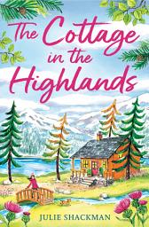 Icon image The Cottage in the Highlands (Scottish Escapes, Book 3)