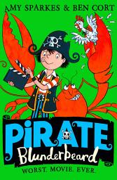 Icon image Pirate Blunderbeard: Worst. Movie. Ever. (Pirate Blunderbeard, Book 4)