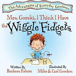 Icon image Mrs. Gorski I Think I Have the Wiggle Fidgets (ADHD, ADD, Creative Minds)
