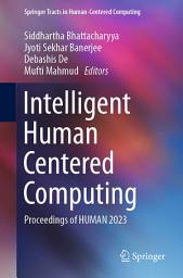 Icon image Intelligent Human Centered Computing: Proceedings of HUMAN 2023