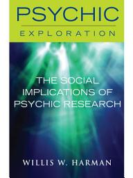 Icon image The Social Implications of Psychic Research
