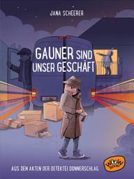 Icon image Gauner sind unser Geschäft: Aus den Akten der Detektei Donnerschlag (Bd. 3)