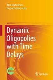 Icon image Dynamic Oligopolies with Time Delays