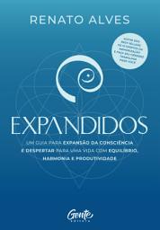 Icon image Expandidos: Um guia para expansão da consciência e despertar para uma vida com equilíbrio, harmonia e produtividade