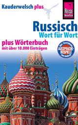 Icon image Russisch - Wort für Wort plus Wörterbuch: Kauderwelsch-Sprachführer von Reise Know-How, Ausgabe 2