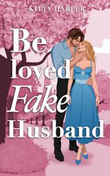 Icon image Beloved Fake Husband: Braut in Nöten vs. Fake-Ehemann: Eine romantische Fake-Ehe-Romance mit Happy End Garantie