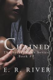Icon image Chained: The Secret Club Series Book#8