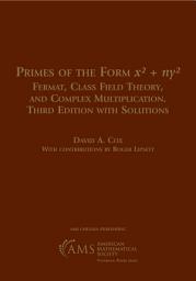 Icon image AMS Chelsea Publishing: Primes of the Form x2+ny2 : Fermat, Class Field Theory, and Complex Multiplication. Third Edition with Solutions