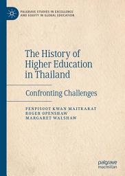 Icon image The History of Higher Education in Thailand: Confronting Challenges