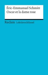 Icon image Éric-Emmanuel Schmitt: Oscar et la dame rose: Banzhaf, Michaela – Lektürehilfe – Vorbereitung auf Klausur, Abitur und Matura