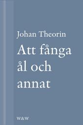 Icon image Att fånga ål och annat: En novell ur På stort alvar
