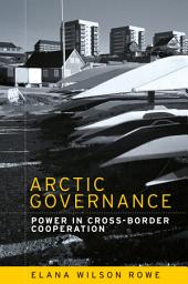 Icon image Arctic governance: Power in cross-border cooperation